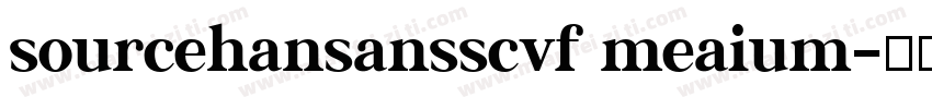 sourcehansansscvf meaium字体转换